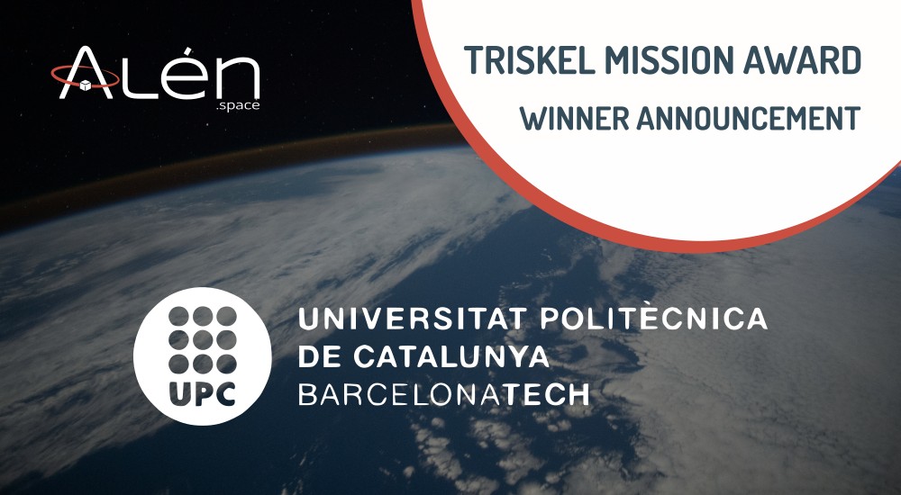 La Universitat Politècnica de Catalunya (UPC) gana el TRISKEL Mission Award de Alén Space La Universitat Politècnica de Catalunya (UPC) gana el TRISKEL Mission Award de Alén Space